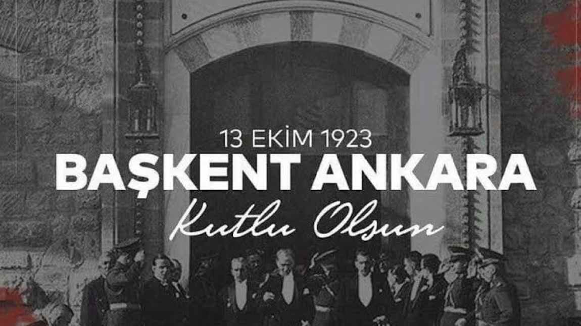 13 Ekim Ankara’nın Başkent Oluşu